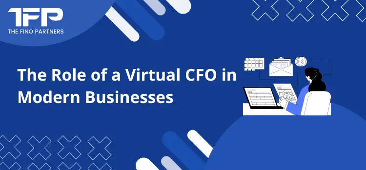 The Role of a Virtual CFO in Modern Businesses